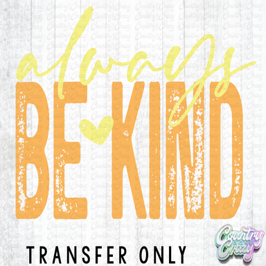 HT5440 • ALWAYS BE KIND-Country Gone Crazy-Country Gone Crazy