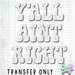 HT5454 • Y'ALL AINT RIGHT-Country Gone Crazy-Country Gone Crazy