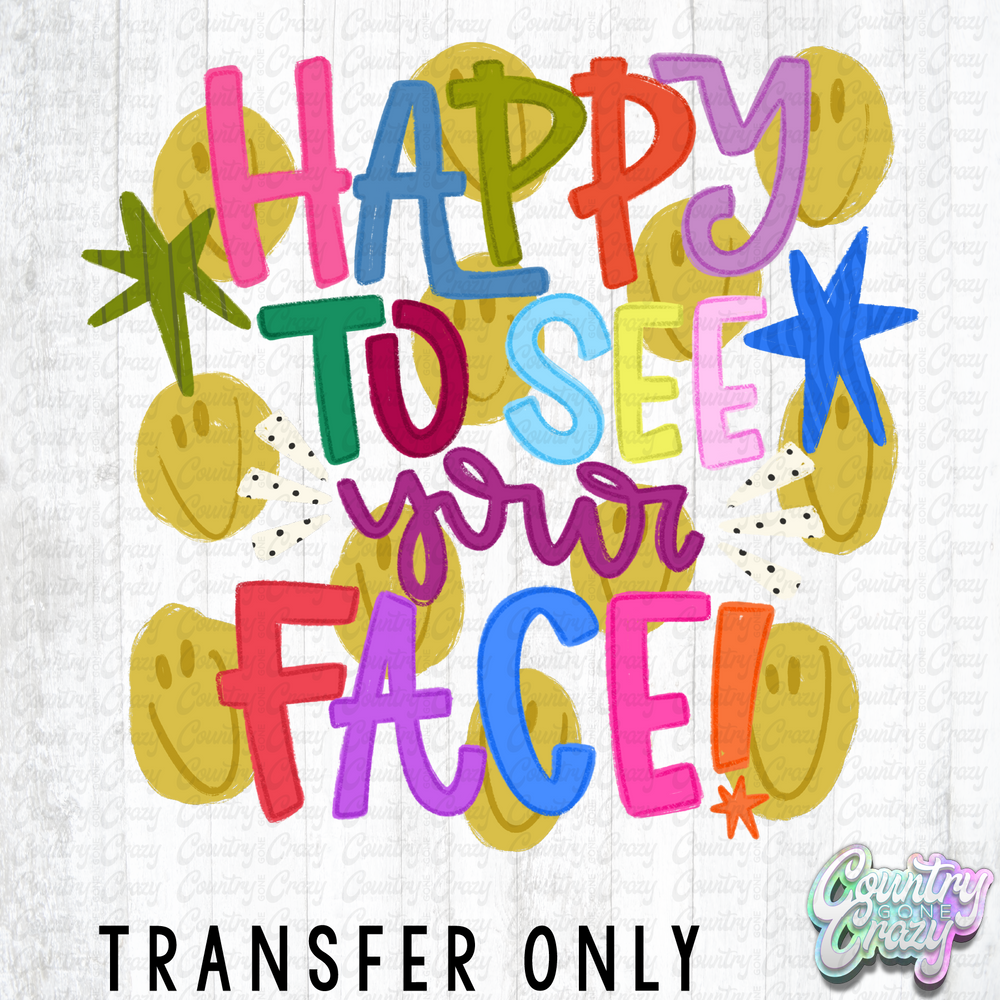 HT5452 • HAPPY TO SEE YOUR FACE-Country Gone Crazy-Country Gone Crazy