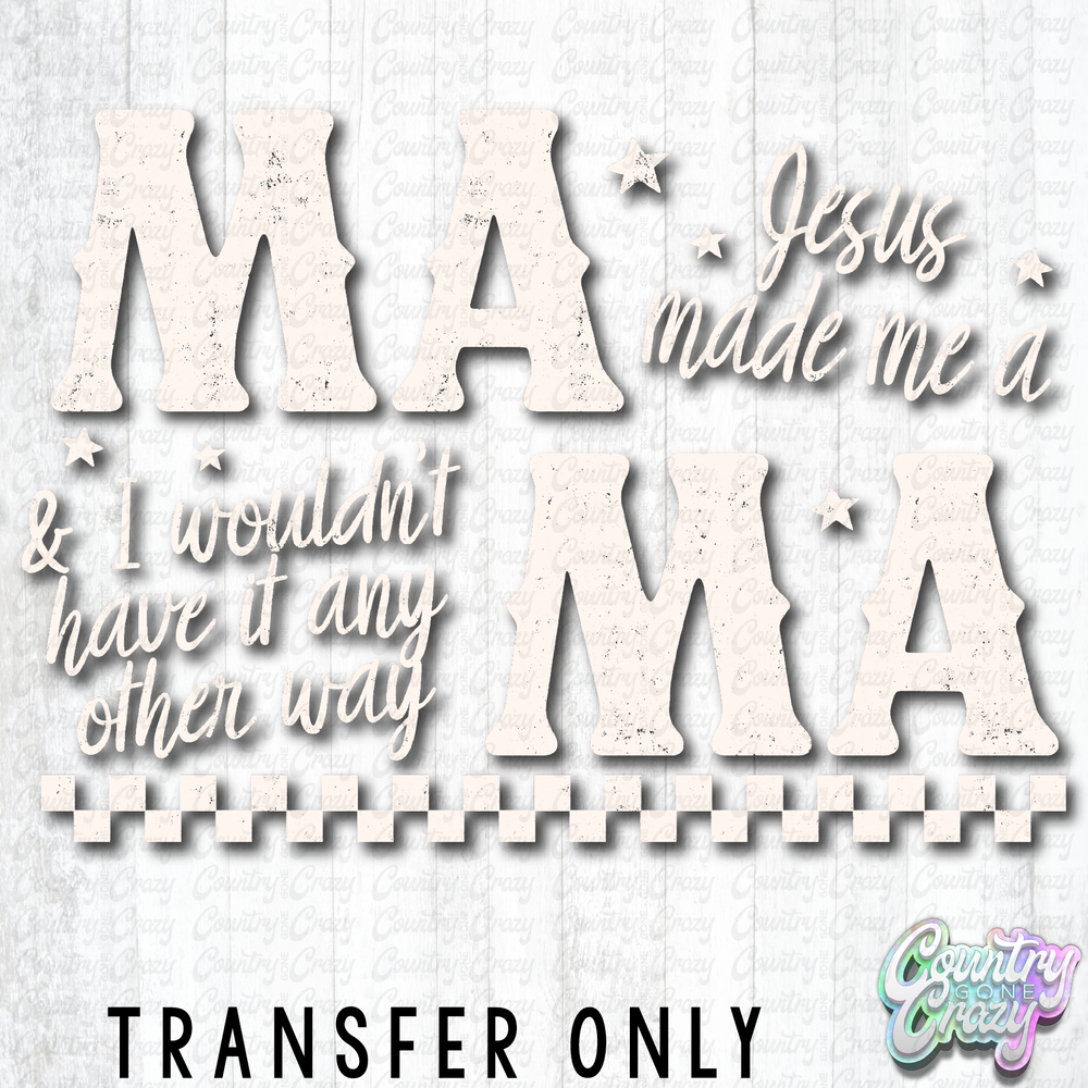 HT5459 • JESUS MADE ME A MAMA-Country Gone Crazy-Country Gone Crazy