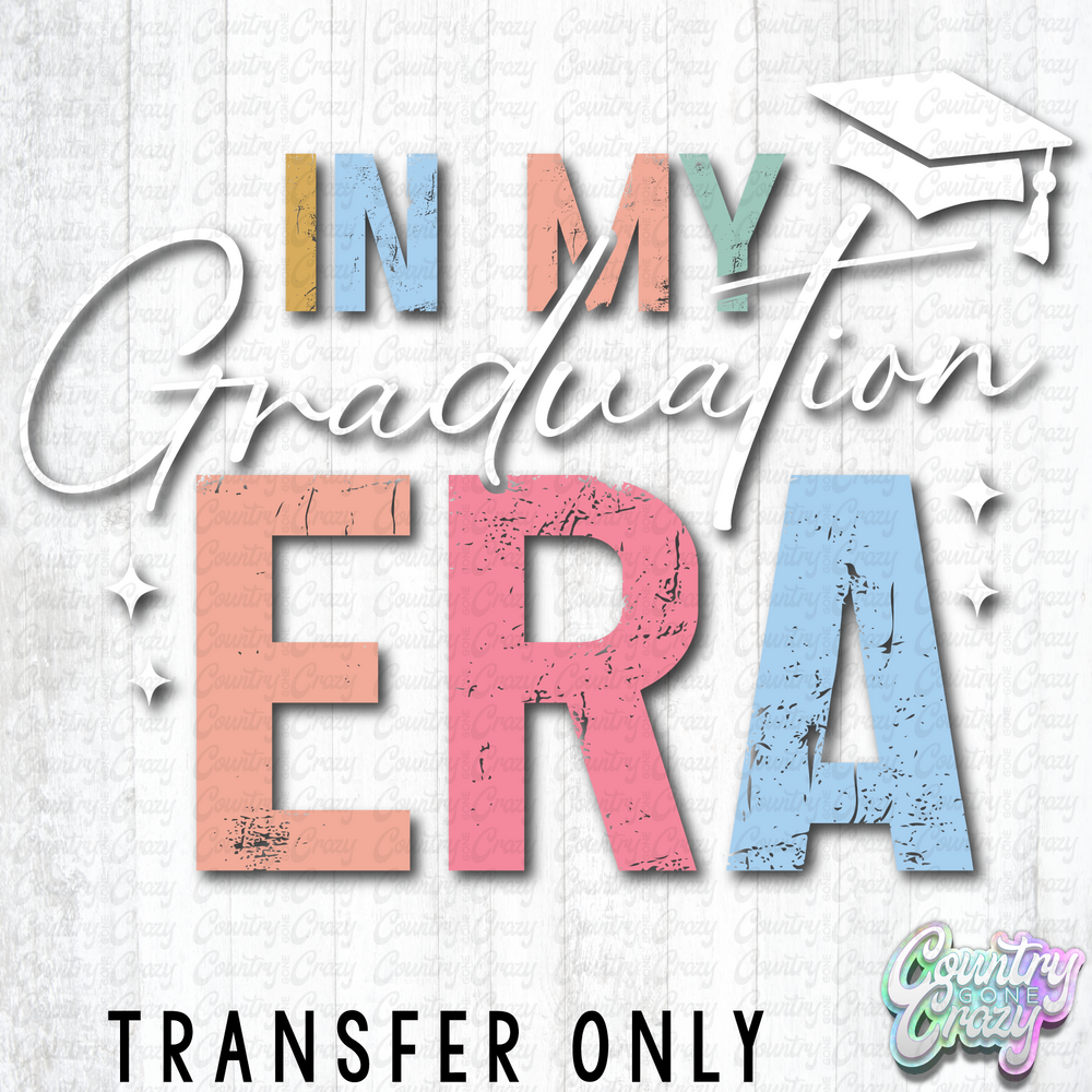 HT5539 • IN MY GRADUATION ERA WHITE WORDS-Country Gone Crazy-Country Gone Crazy