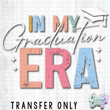 HT5539 • IN MY GRADUATION ERA WHITE WORDS-Country Gone Crazy-Country Gone Crazy