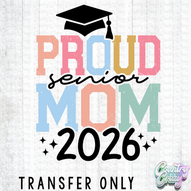 HT5544 • PROUD MOM 2026 BLACK WORDS-Country Gone Crazy-Country Gone Crazy