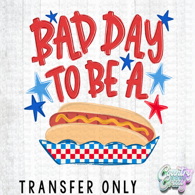 HT5558 • BAD DAY TO BE A HOTDOG-Country Gone Crazy-Country Gone Crazy