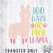 HT555 • 100 Days No Prob Llama-Country Gone Crazy-Country Gone Crazy
