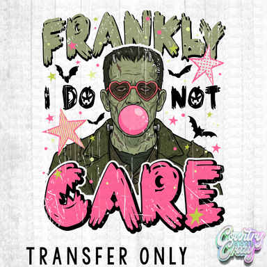 HT5843 • FRANKLY I DO NOT CARE BLACK WORDS-Country Gone Crazy-Country Gone Crazy