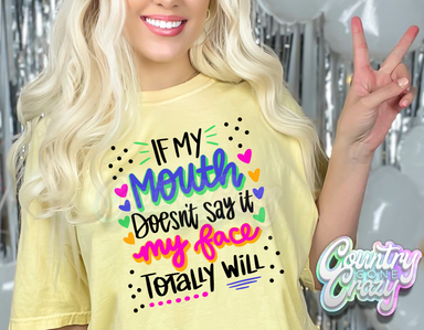 IF MY MOUTH DOESN'T SAY IT, MY FACE TOTALLY WILL T-SHIRT-Country Gone Crazy-Country Gone Crazy