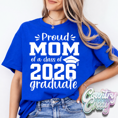PROUD OF A 2026 GRADUATE - T-SHIRT - CUSTOMIZED-Country Gone Crazy-Country Gone Crazy