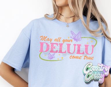 MAY ALL YOUR DELULU COME TRUE // T-SHIRT-Country Gone Crazy-Country Gone Crazy