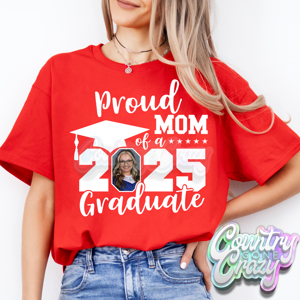 PROUD OF A 2025 GRADUATE with Picture - T-SHIRT - CUSTOMIZED-Country Gone Crazy-Country Gone Crazy