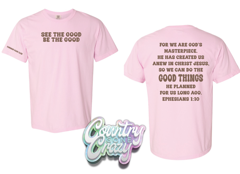 See The Good Be The Good - Comfort Colors T-Shirt-Country Gone Crazy-Country Gone Crazy