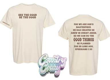 See The Good Be The Good - Comfort Colors T-Shirt-Country Gone Crazy-Country Gone Crazy