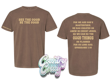 See The Good Be The Good - Comfort Colors T-Shirt-Country Gone Crazy-Country Gone Crazy