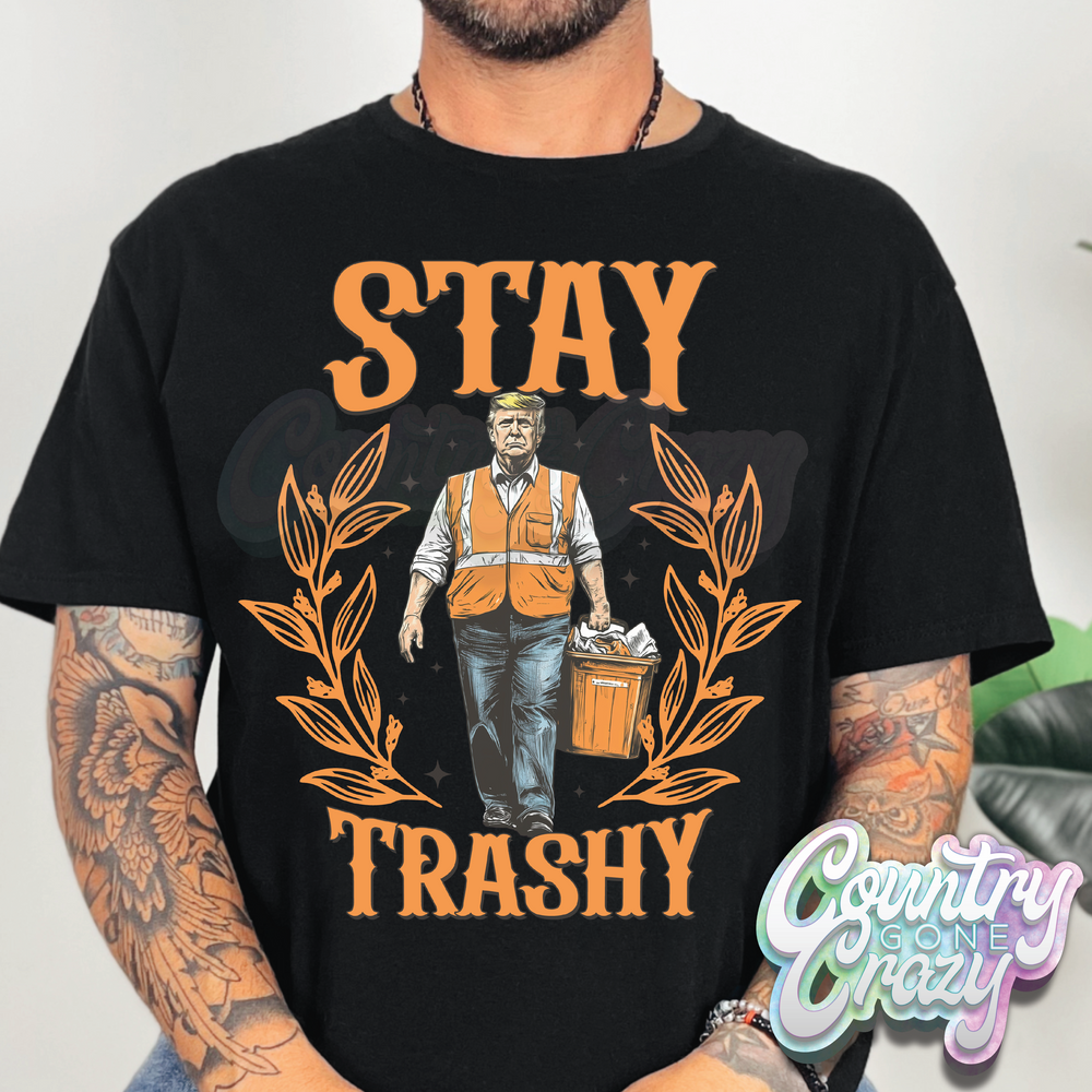 Trump // Stay Trashy //-Country Gone Crazy-Country Gone Crazy