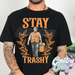 Trump // Stay Trashy //-Country Gone Crazy-Country Gone Crazy