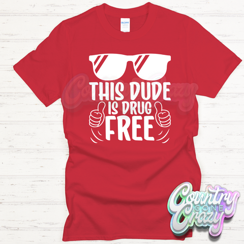 This Dude is Drug Free //-Country Gone Crazy-Country Gone Crazy