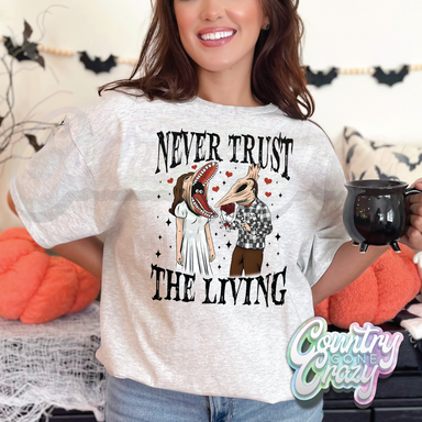 NEVER TRUST THE LIVING // ASH T-SHIRT-Country Gone Crazy-Country Gone Crazy