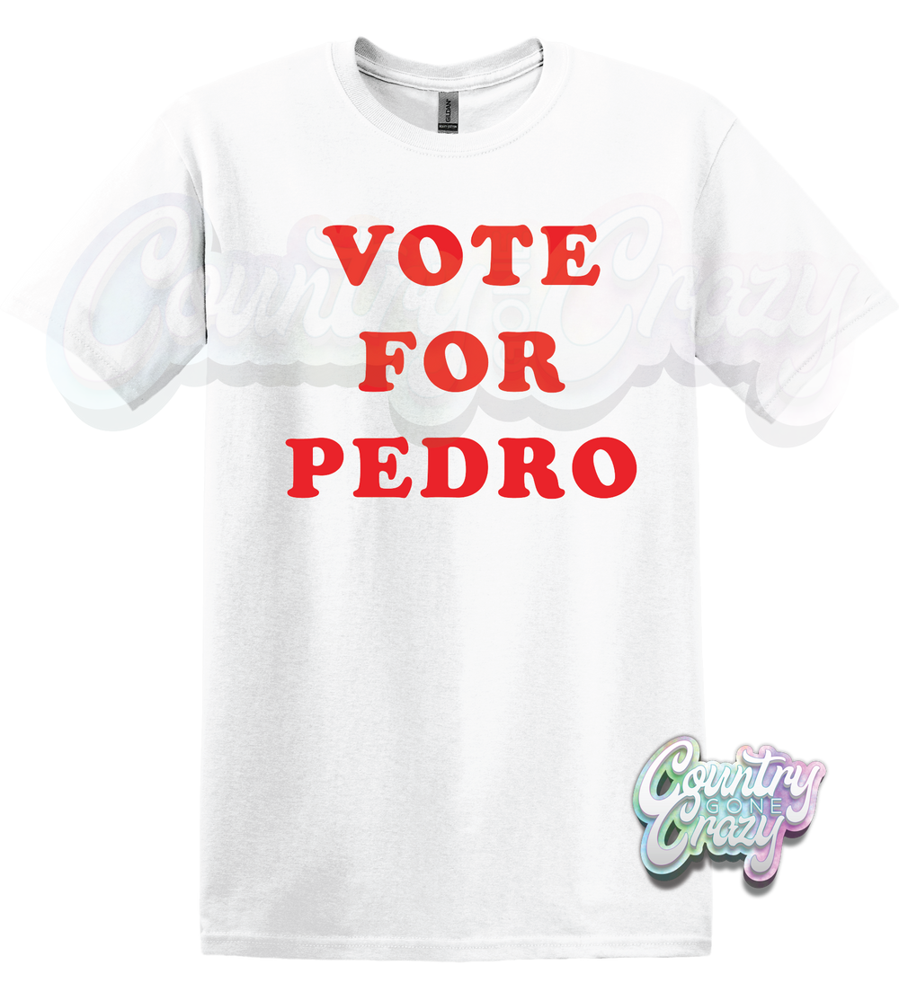 VOTE FOR PEDRO - WHITE T-SHIRT-Country Gone Crazy-Country Gone Crazy