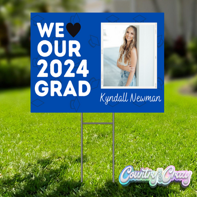 We Love Our Grad Yard Sign - Class of 2024-Country Gone Crazy-Country Gone Crazy
