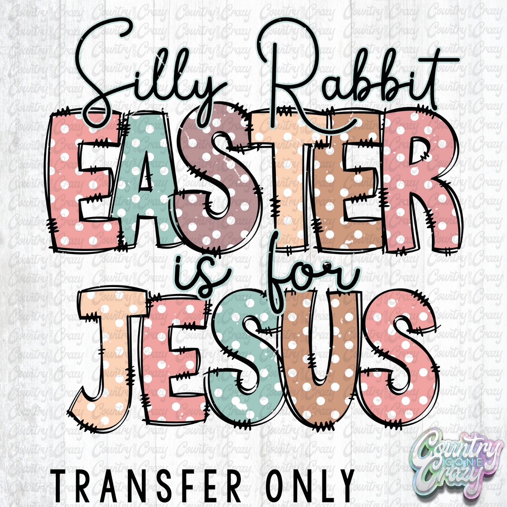 HT3163 • SILLY RABBIT EASTER IS FOR JESUS-Country Gone Crazy-Country Gone Crazy