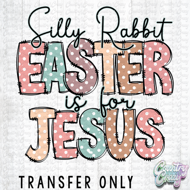 HT3163 • SILLY RABBIT EASTER IS FOR JESUS-Country Gone Crazy-Country Gone Crazy