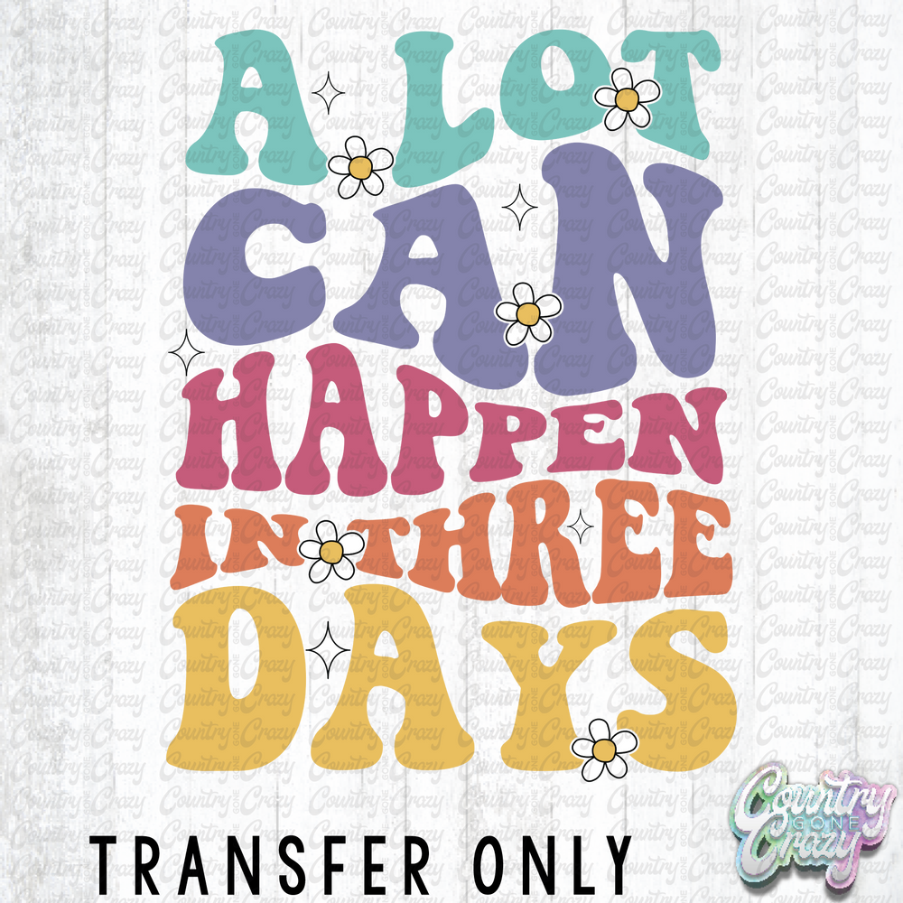 HT3263 • A LOT CAN HAPPEN IN 3 DAYS GROOVY FONT-Country Gone Crazy-Country Gone Crazy