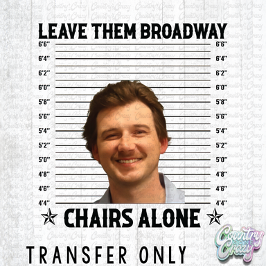 HT3554 • LEAVE THEM BROADWAY CHAIRS ALONE-Country Gone Crazy-Country Gone Crazy