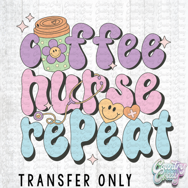 HT3580 • COFFEE NURSE REPEAT-Country Gone Crazy-Country Gone Crazy