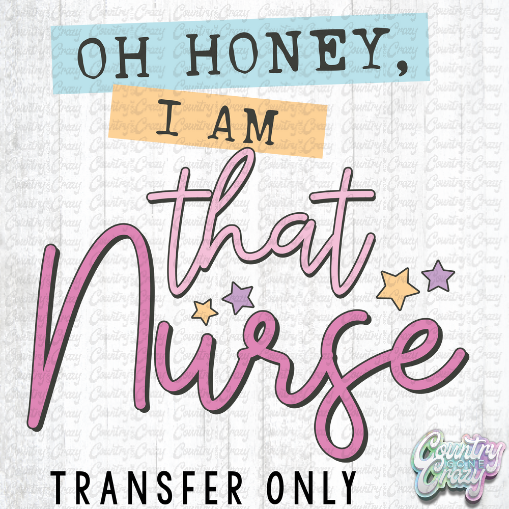 HT3583 • OH HONEY, I AM THAT NURSE-Country Gone Crazy-Country Gone Crazy