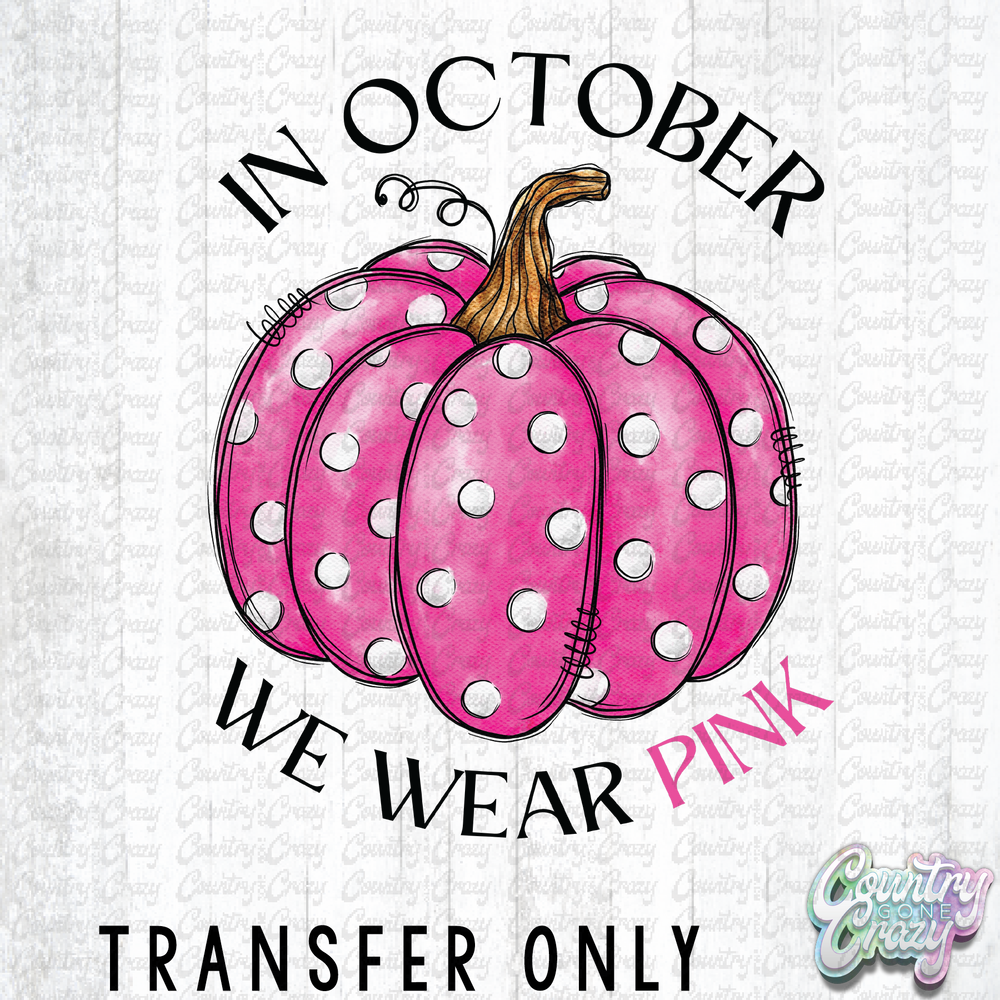 HT3704 • IN OCTOBER WE WEAR PINK-Country Gone Crazy-Country Gone Crazy