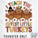 HT3806 • I TEACH THE CUTEST TURKEYS-Country Gone Crazy-Country Gone Crazy