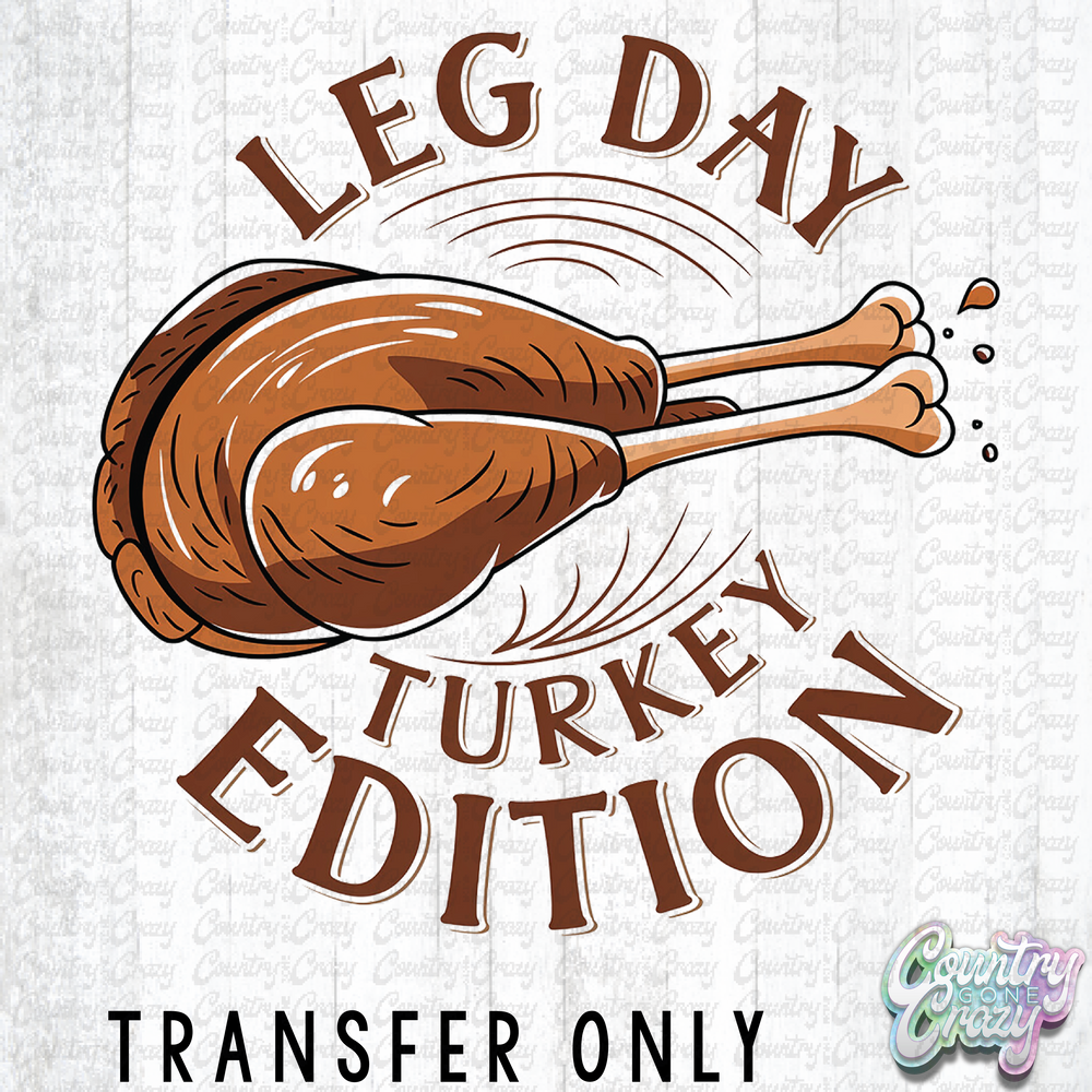 HT3809 • LEG DAY TURKEY EDITION-Country Gone Crazy-Country Gone Crazy