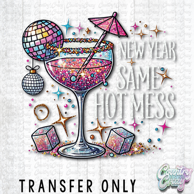 HT3942 • NEW YEAR SAME HOT MESS-Country Gone Crazy-Country Gone Crazy