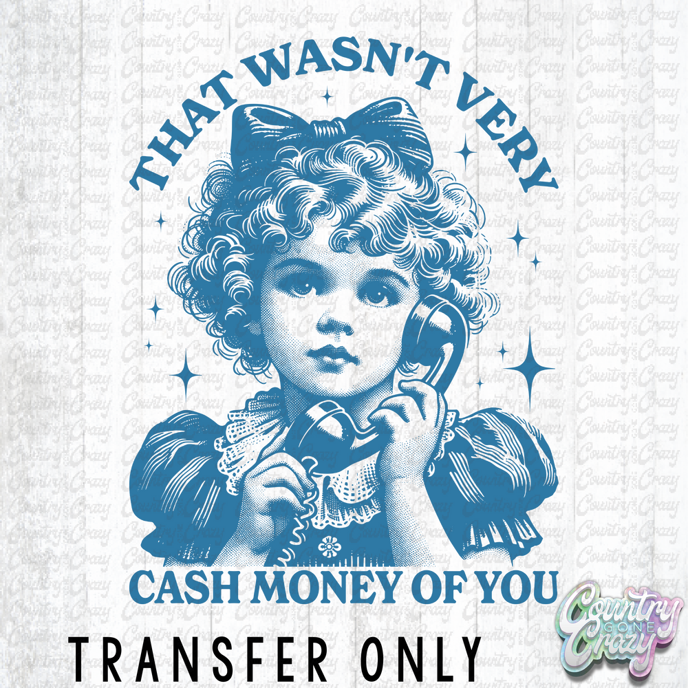 HT4017 • THAT WASN'T VERY CASH MONEY OF YOU-Country Gone Crazy-Country Gone Crazy