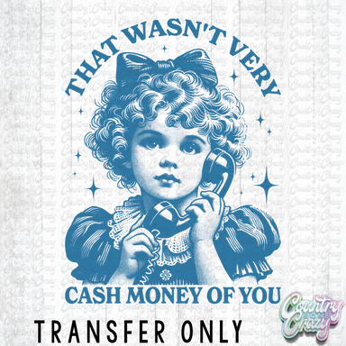 HT4017 • THAT WASN'T VERY CASH MONEY OF YOU-Country Gone Crazy-Country Gone Crazy