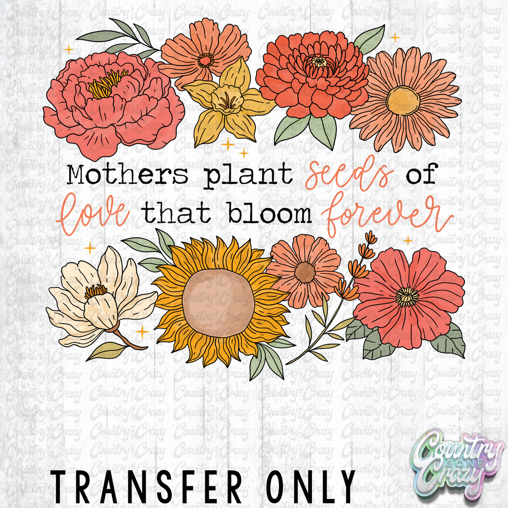 HT4335 • MOTHERS THAT PLANT SEEDS OF LOVE-Country Gone Crazy-Country Gone Crazy