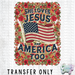 HT4382 • SHE LOVES JESUS AND AMERICA TOO-Country Gone Crazy-Country Gone Crazy