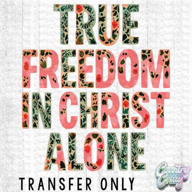 HT4399 • TRUE FREEDOM IN CHRIST ALONE-Country Gone Crazy-Country Gone Crazy