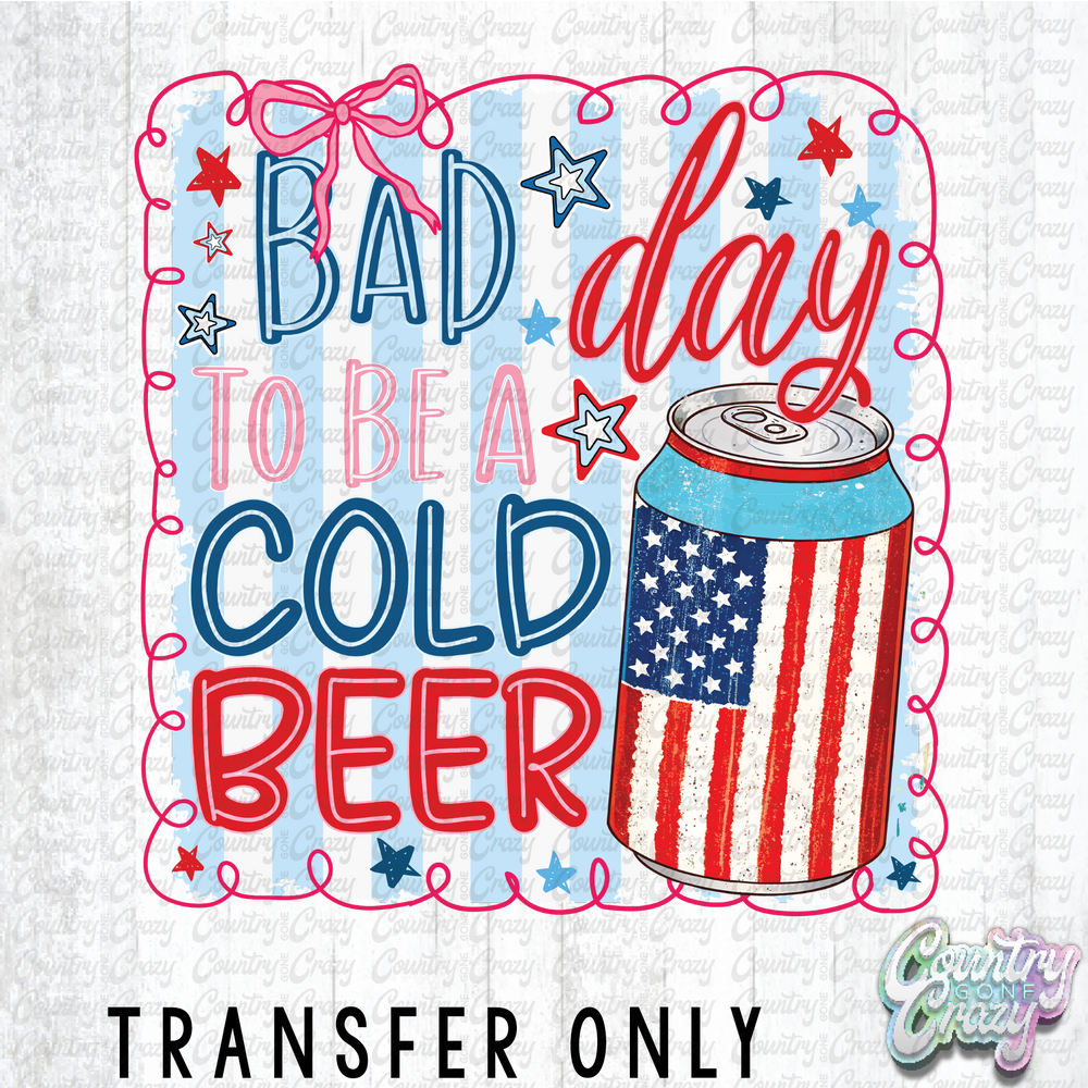 HT4414 • BAD DAY TO BE A COLD BEER-Country Gone Crazy-Country Gone Crazy