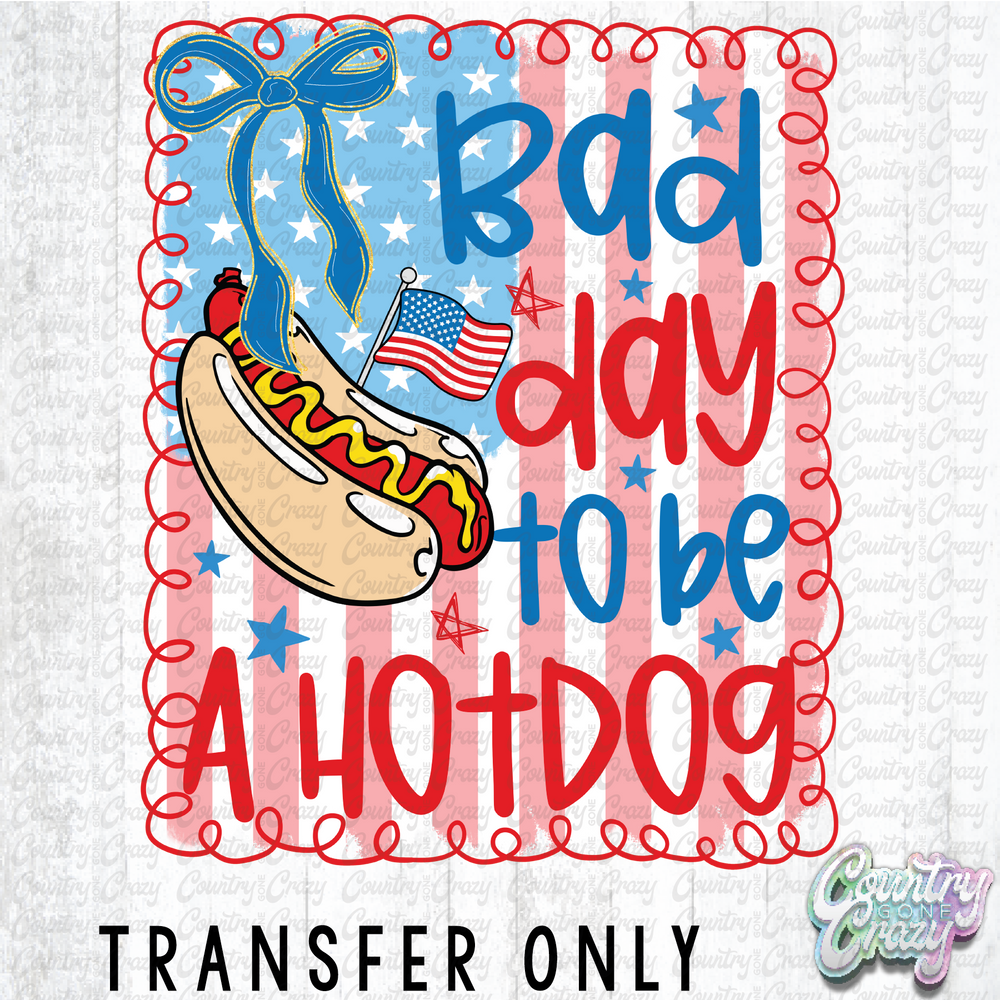 HT4432 • BAD DAY TO BE A HOTDOG-Country Gone Crazy-Country Gone Crazy
