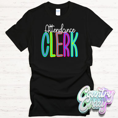 Attendance Clerk Bright T-Shirt-Country Gone Crazy-Country Gone Crazy
