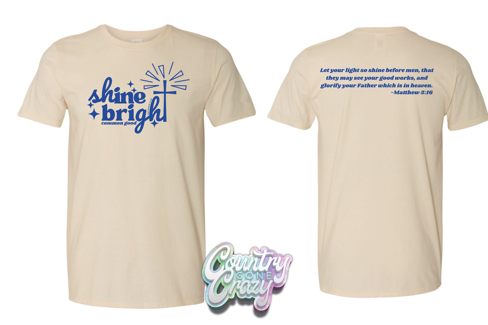 Shine Bright / Common Good - Gildan Brand-Country Gone Crazy-Country Gone Crazy