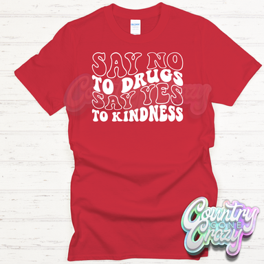 Say No to Drugs, Say Yes to Kindness - T-Shirt-Country Gone Crazy-Country Gone Crazy