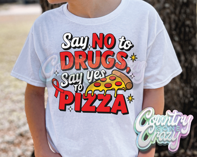 SAY NO TO DRUGS SAY YES TO PIZZA - T-Shirt-Country Gone Crazy-Country Gone Crazy