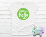 Start with Hello - T-Shirt-Country Gone Crazy-Country Gone Crazy