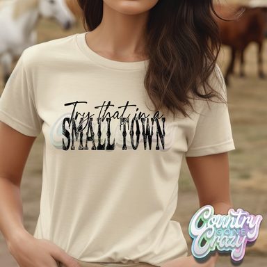 Try That in a Small Town - Natural - T-Shirt-Country Gone Crazy-Country Gone Crazy