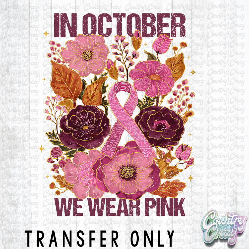HT4602 • IN OCTOBER WE WEAR PINK-Country Gone Crazy-Country Gone Crazy