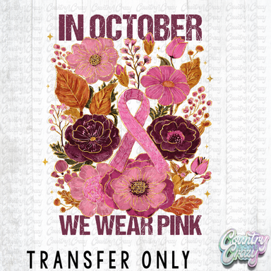 HT4602 • IN OCTOBER WE WEAR PINK-Country Gone Crazy-Country Gone Crazy