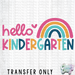 HT2583 • HELLO KINDERGARTEN RAINBOW-Country Gone Crazy-Country Gone Crazy