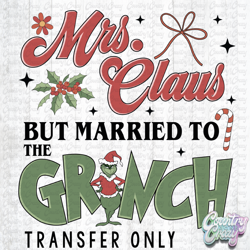 HT2831 • MRS. CLAUS BUT MARRIED TO THE GRINCH-Country Gone Crazy-Country Gone Crazy